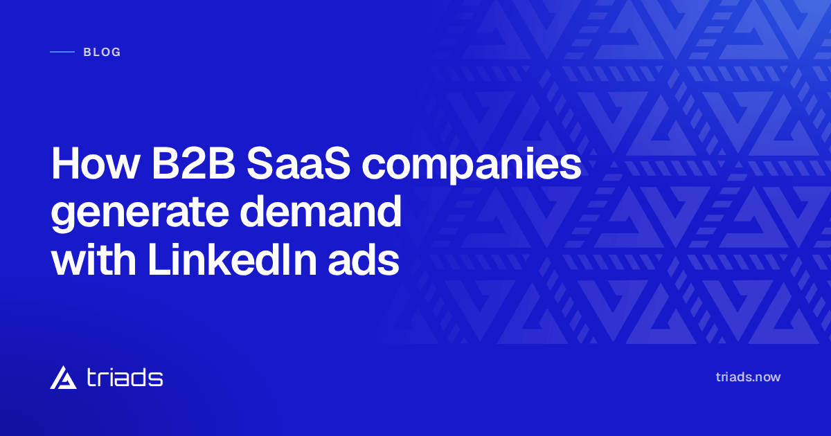 How B2B SaaS companies generate demand with LinkedIn ads