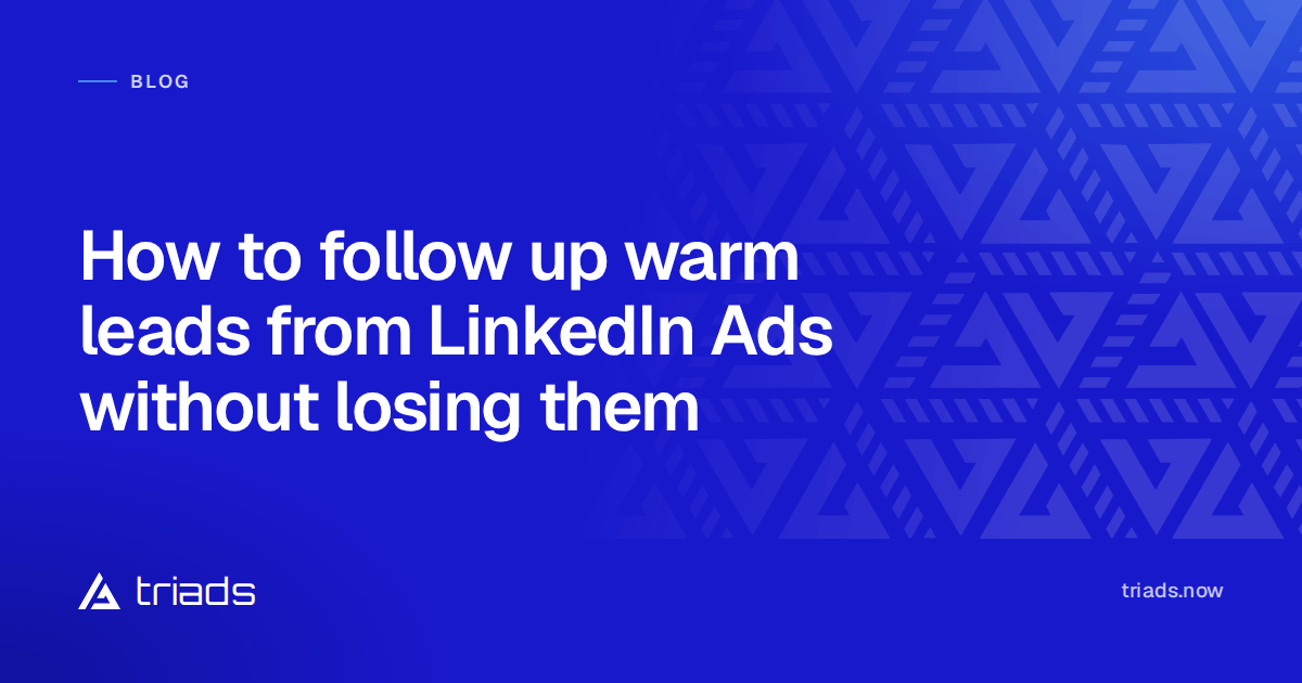How to follow up warm leads from LinkedIn Ads without losing them