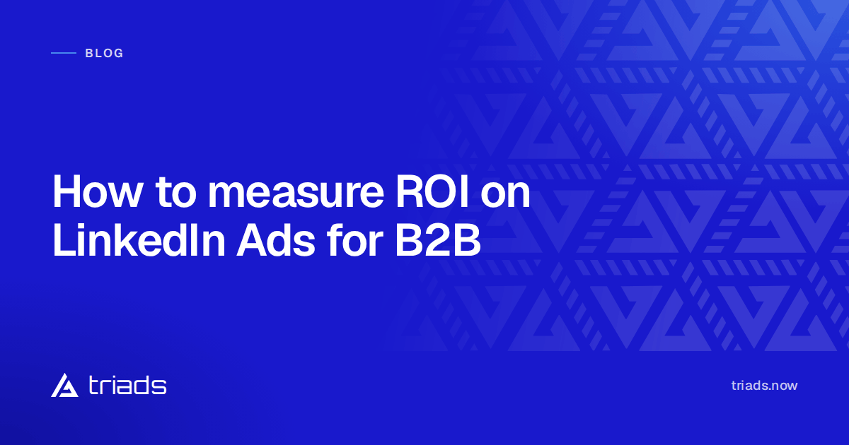 How to measure ROI on LinkedIn Ads for B2B