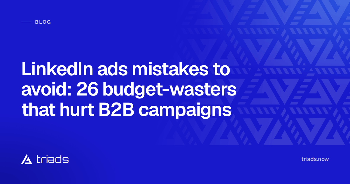 LinkedIn ads mistakes to avoid: 26 budget-wasters that hurt B2B campaigns