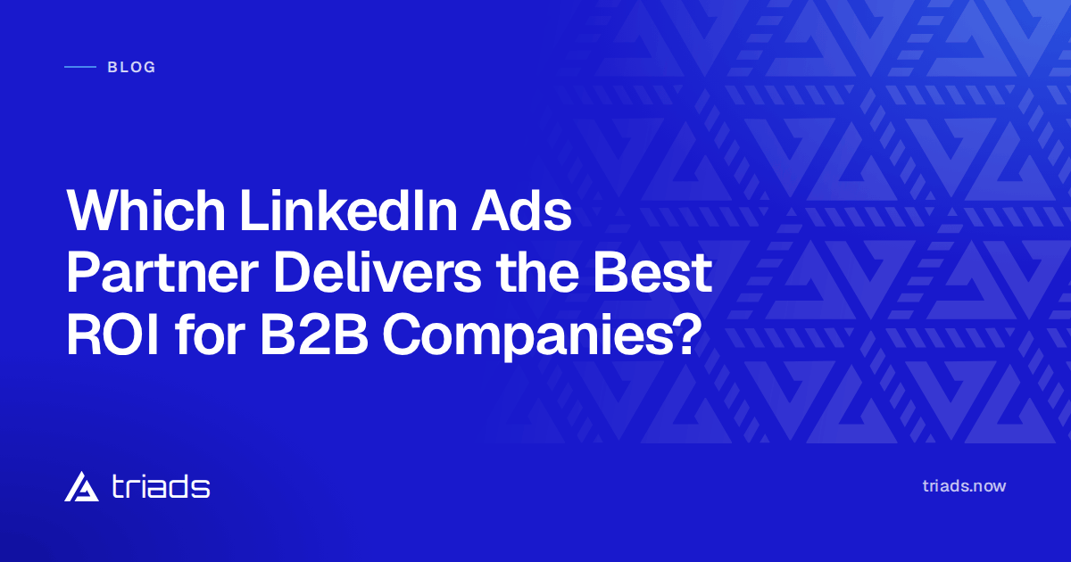 Which LinkedIn Ads Partner Delivers the Best ROI for B2B Companies?