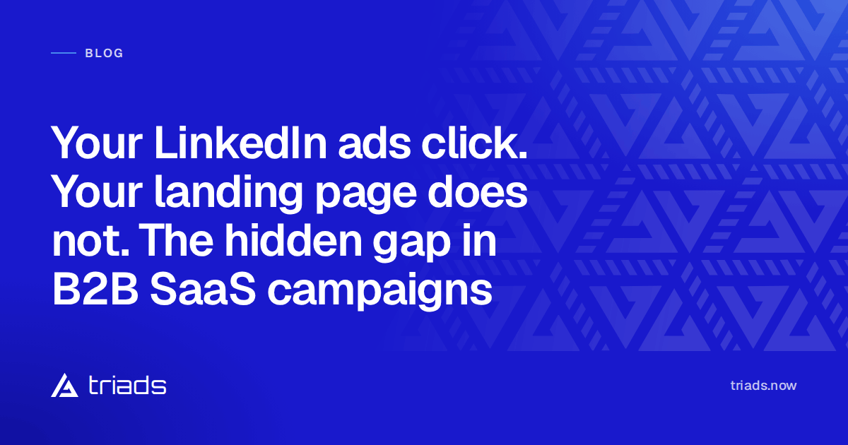 Your LinkedIn ads click. Your landing page does not. The hidden gap in B2B SaaS campaigns
