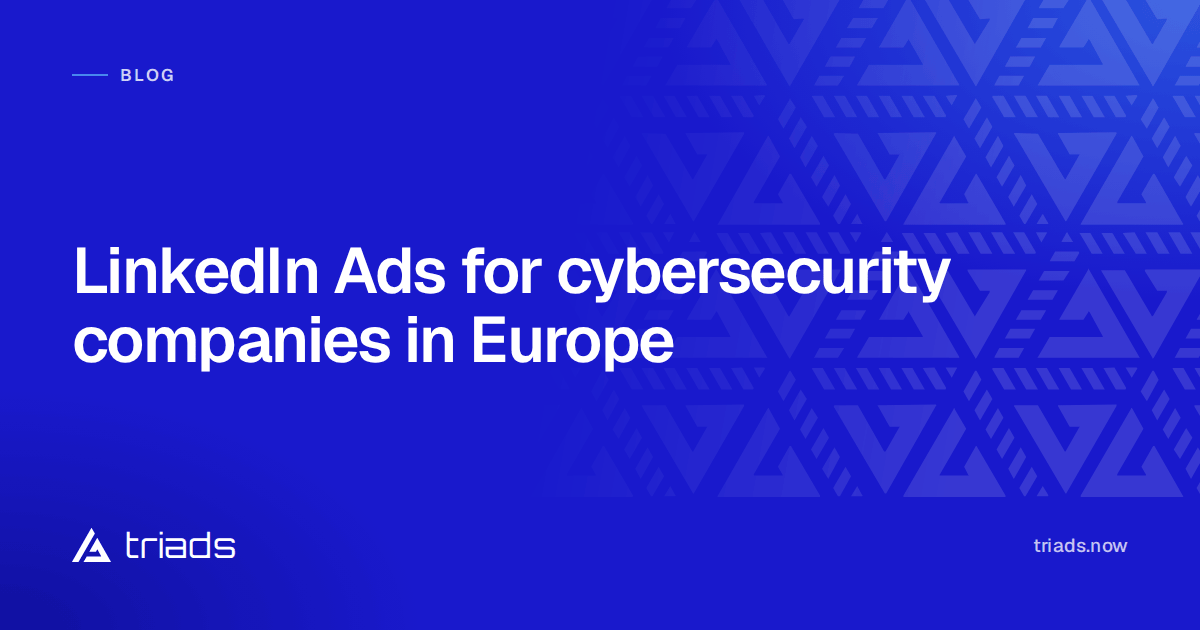 LinkedIn Ads for cybersecurity companies in Europe