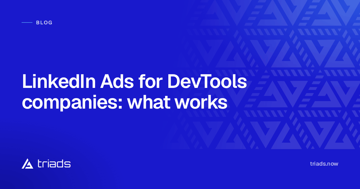 LinkedIn Ads for DevTools companies: what works