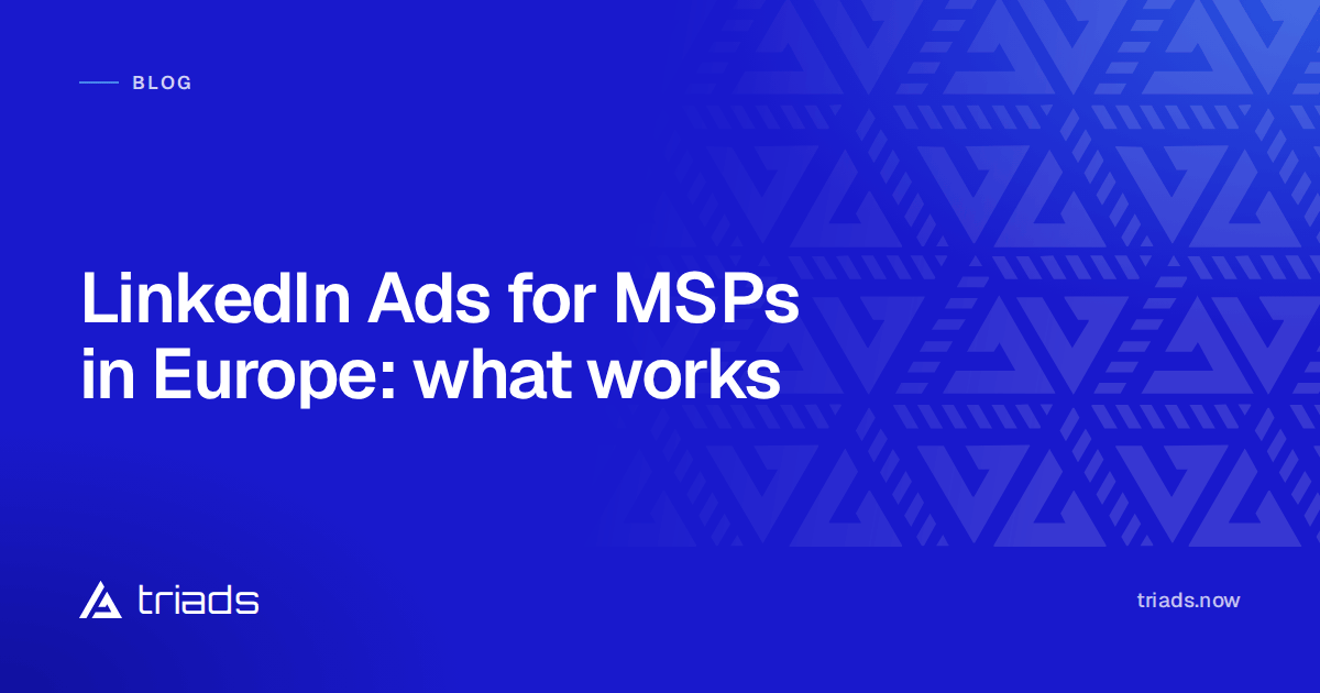 LinkedIn Ads for MSPs in Europe: what works