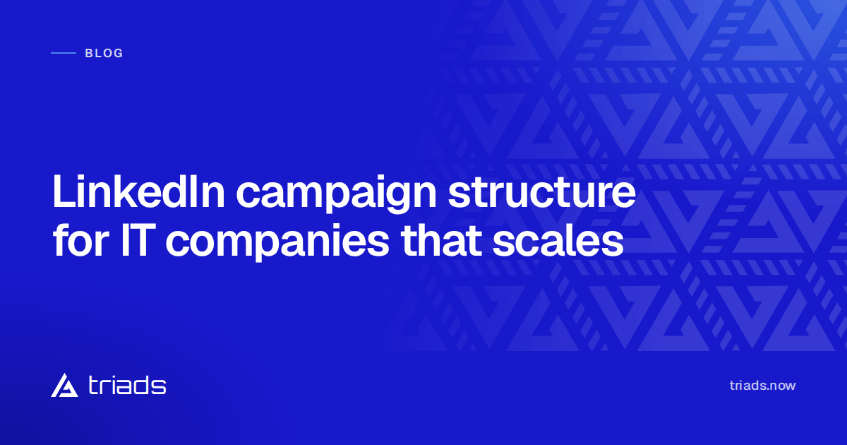 LinkedIn campaign structure for IT companies that scales