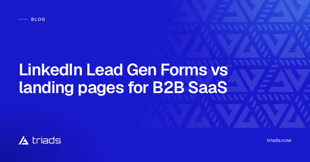 LinkedIn Lead Gen Forms vs landing pages for B2B SaaS