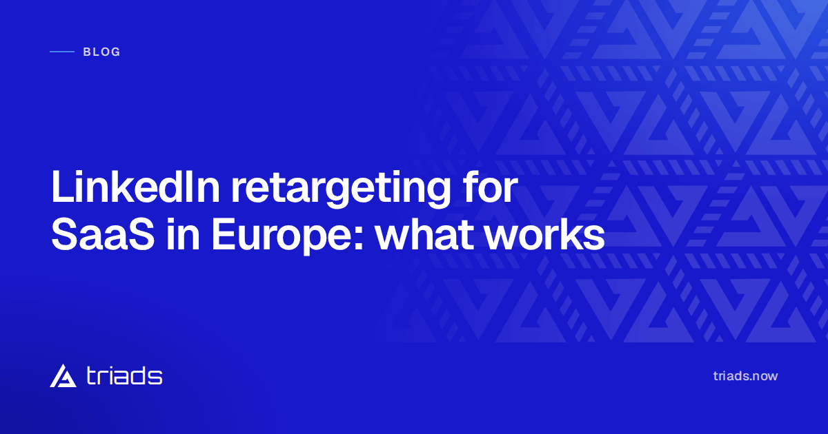 LinkedIn retargeting for SaaS in Europe: what works